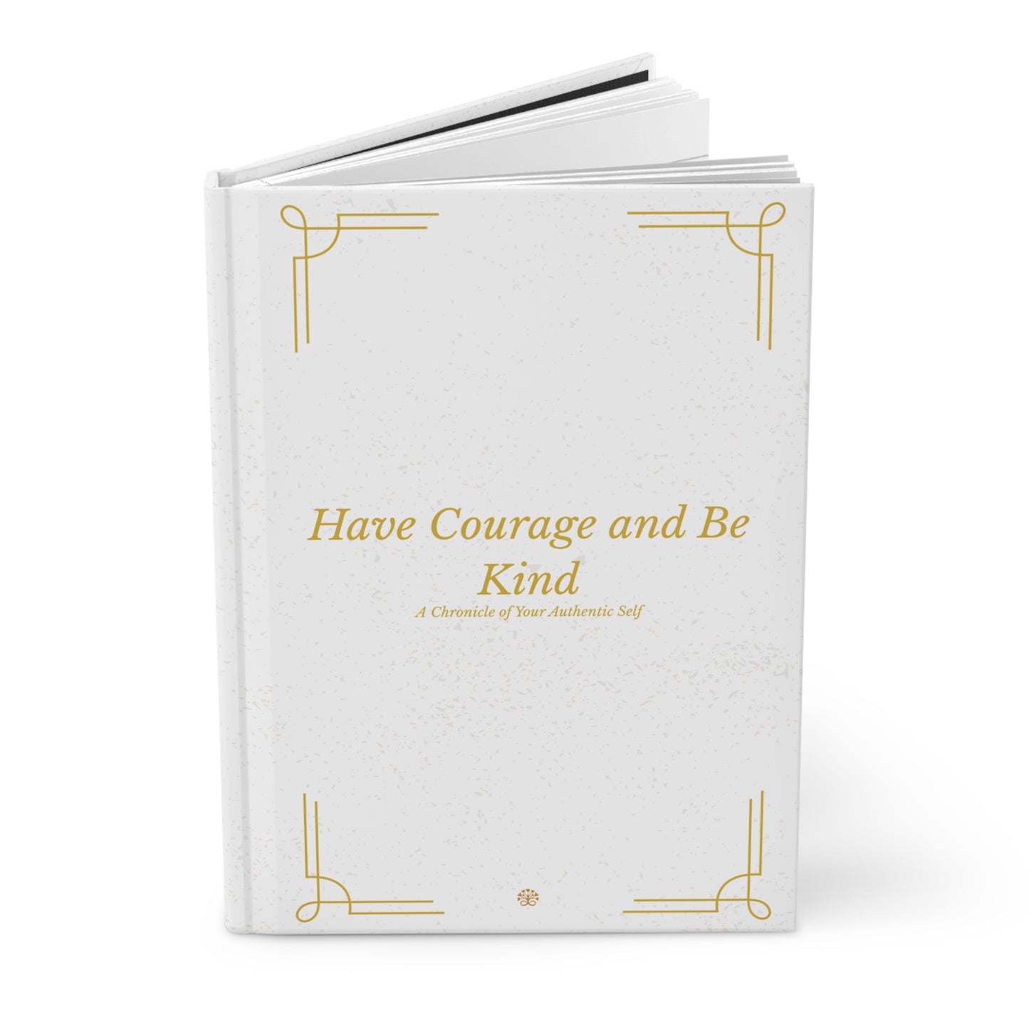 Have Courage & Be Kind Hardcover Journal — Matte