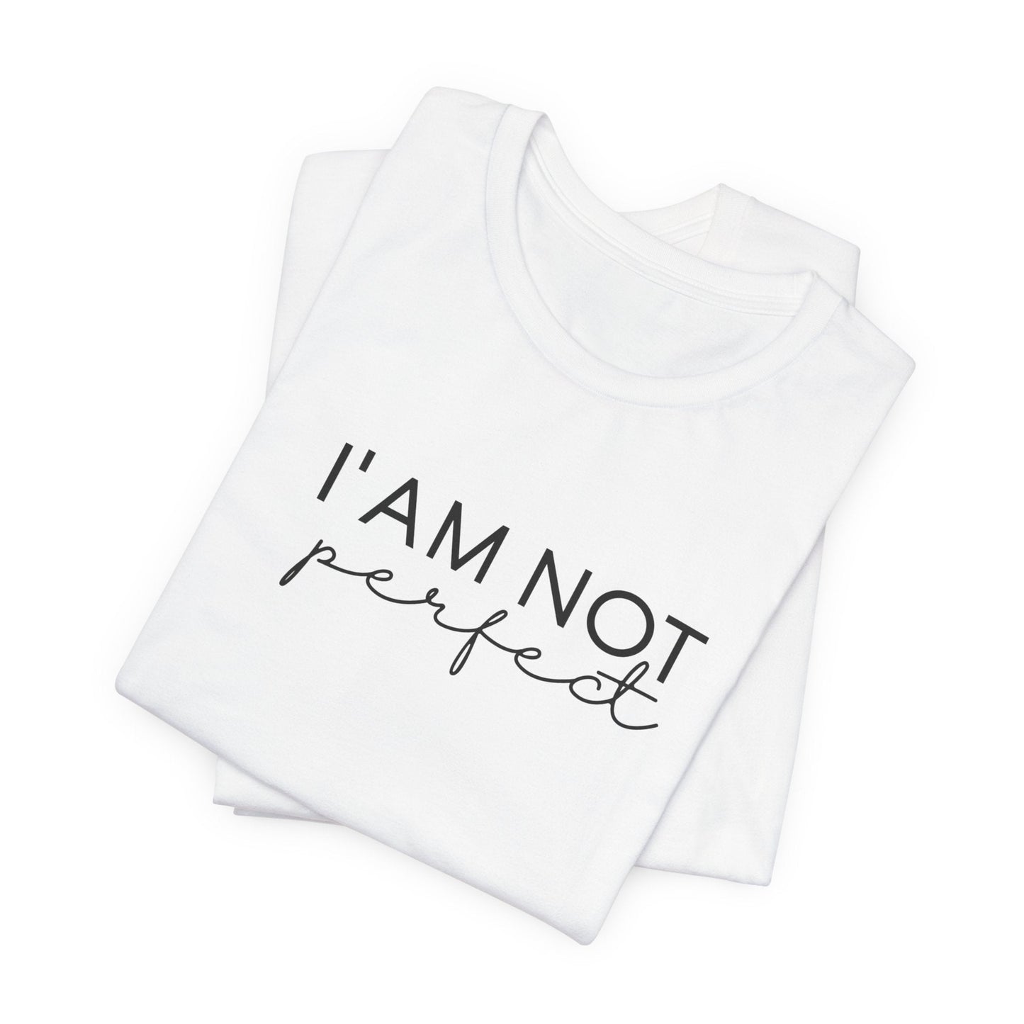 I Am Not Perfect Unisex Tee — Celebrate You Collection