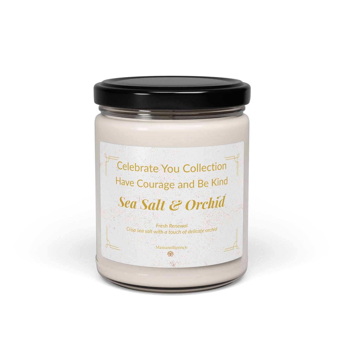 Celebrate You Collection: Have Courage and Be Kind - Sea Salt & Orchid Relaxing Scented Soy Candle, Aromatherapy Candle, Gift for Her, Home Decor, Self-Care, Zen Meditation