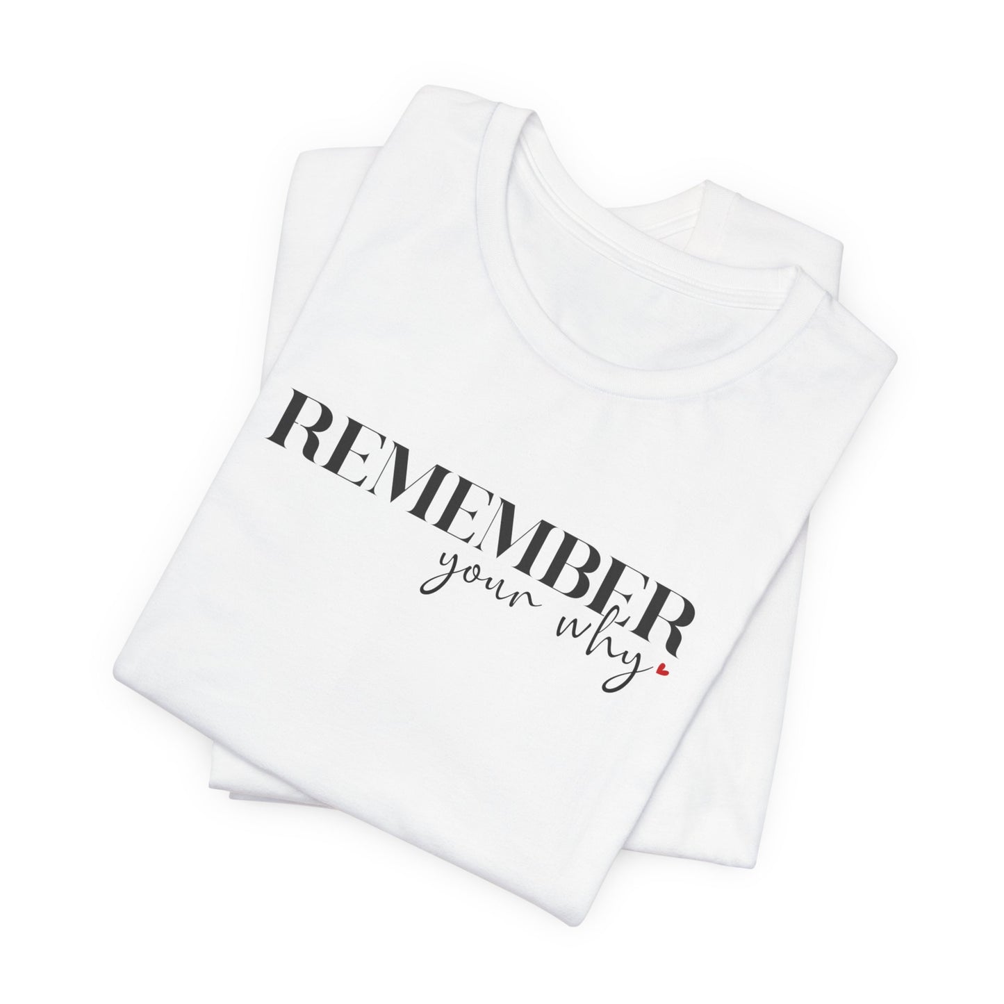 Remember Your Why Short Sleeve Tee - Unisex T-shirt for Everyday Wear, Casual Gift, Trendy Apparel, Perfect for Self-Expression, [...]
