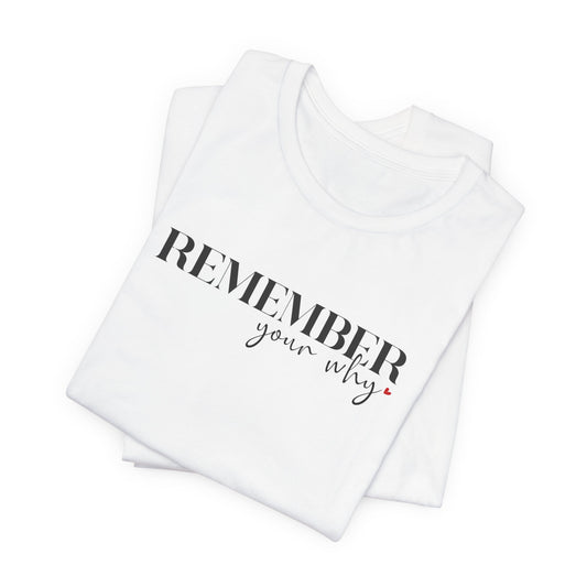 Remember Your Why Unisex Tee — Celebrate You Collection