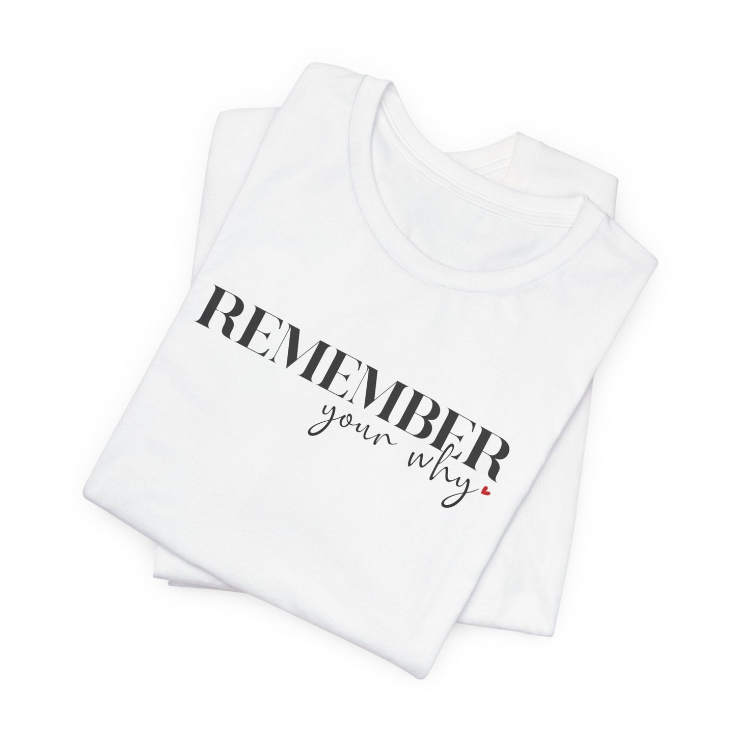 Remember Your Why Unisex Tee — Celebrate You Collection