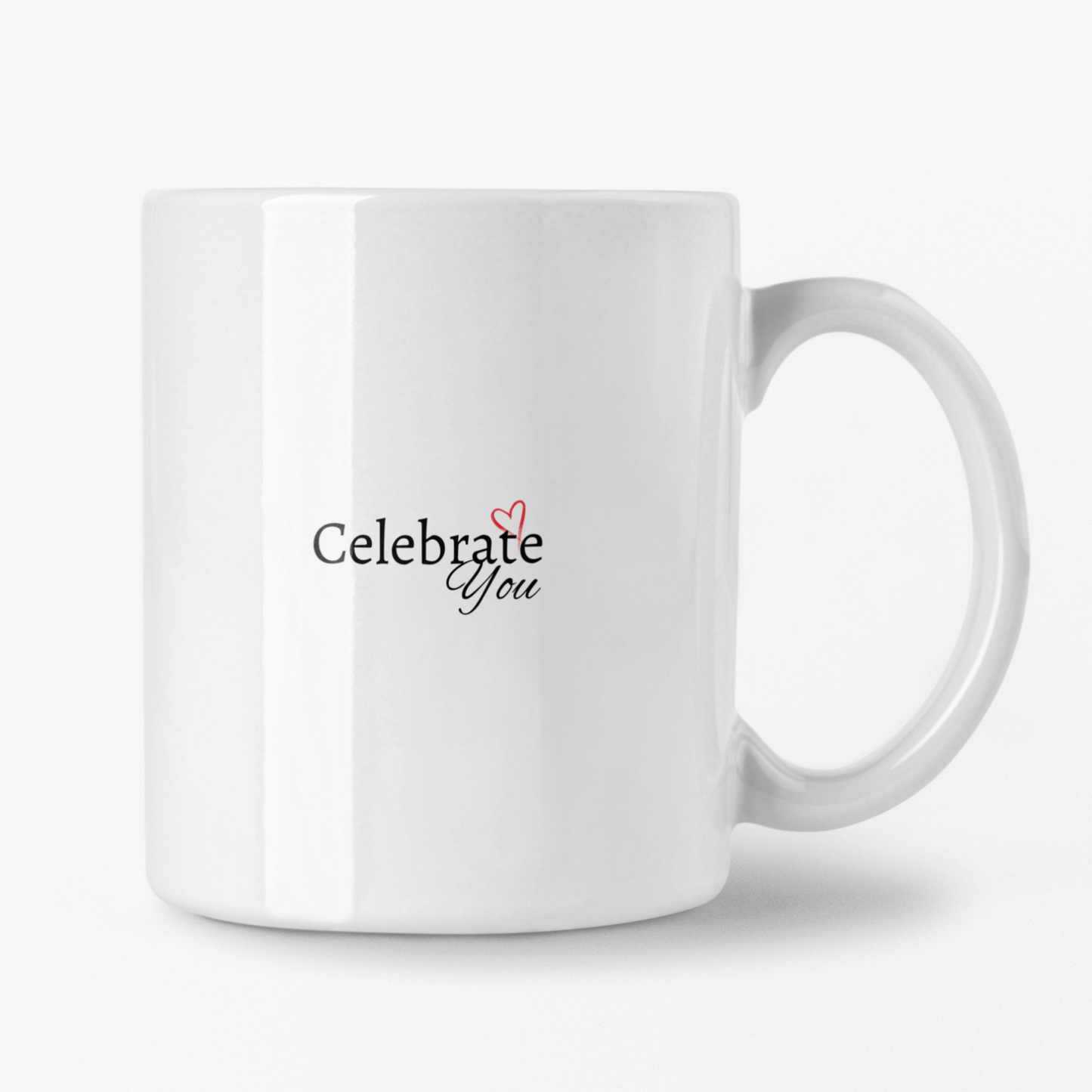 Celebrate You Ceramic Mug, Inspirational Coffee Cup, Heartfelt Gift, Self-Care, Home Decor, Morning Routine, Thoughtful Present