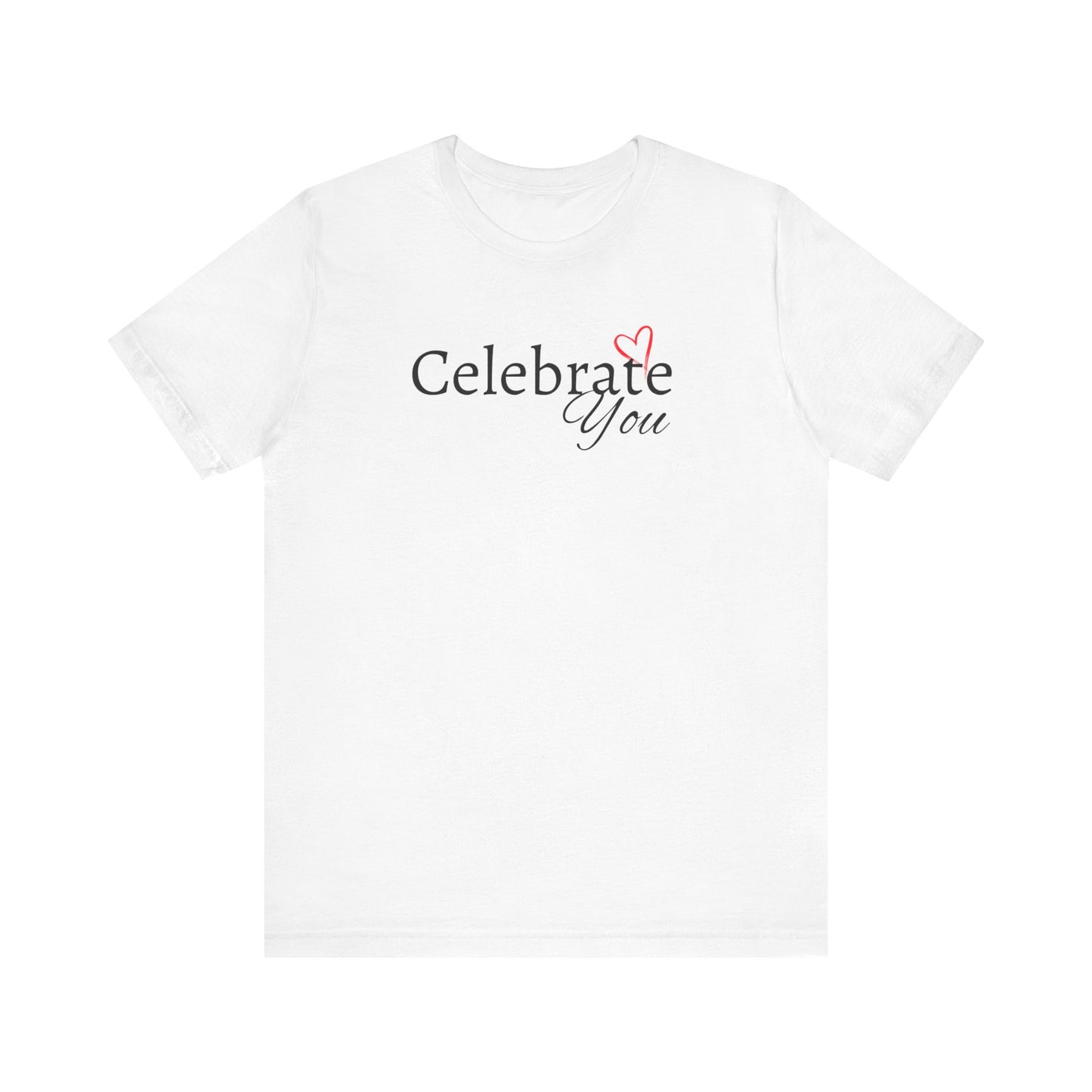 Celebrate You Short Sleeve Tee - Unisex T-shirt for Everyday Wear, Casual Gift, Trendy Apparel, Perfect for Self-Expression, [...]