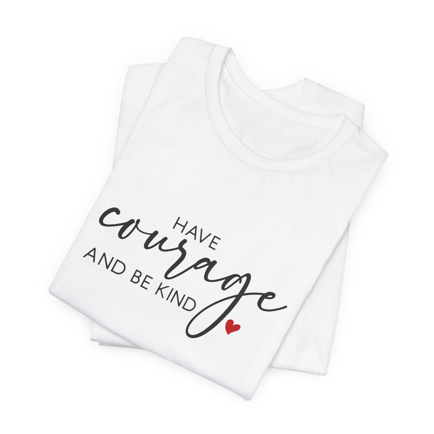 Have Courage & Be Kind Tee — Gentle Strength
