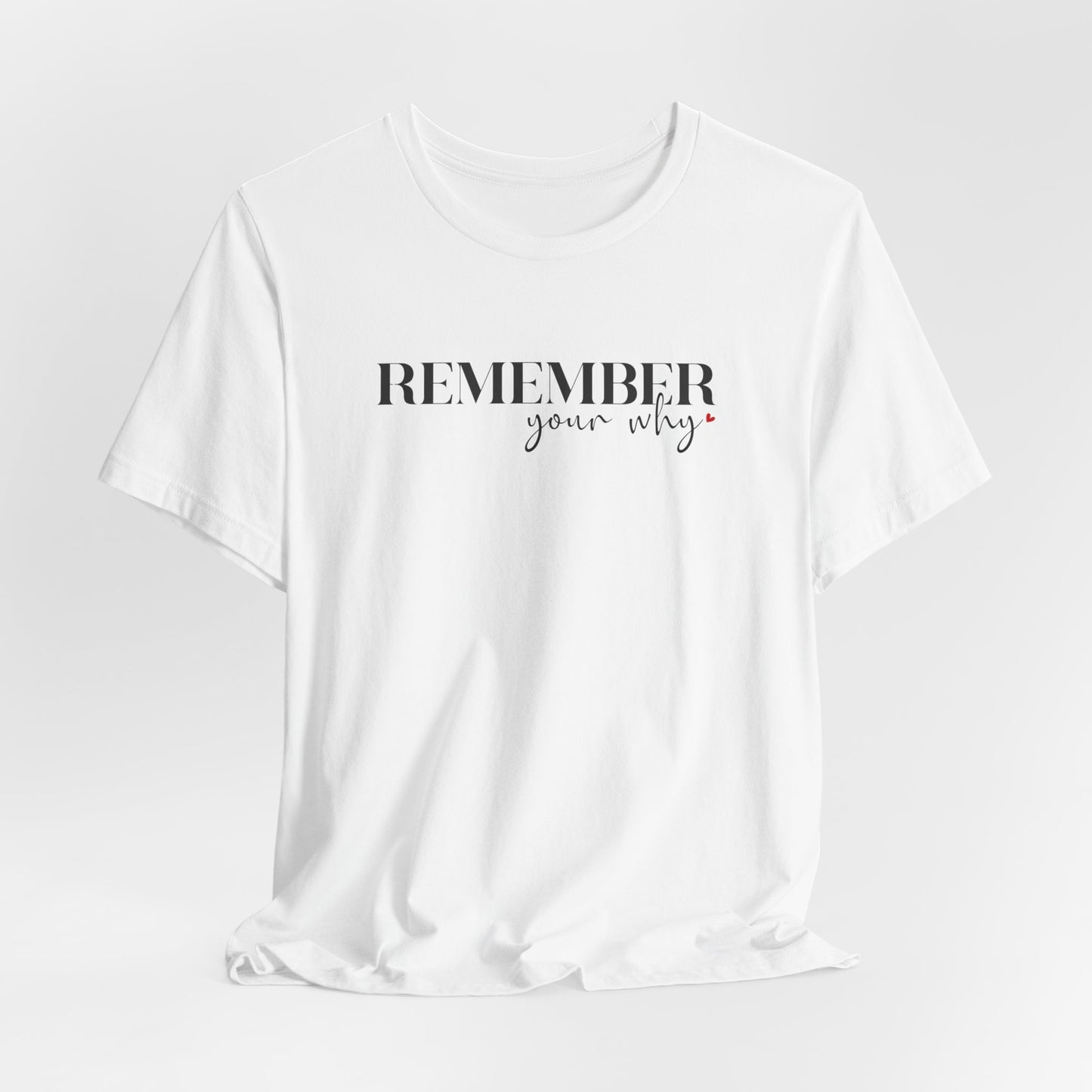 Remember Your Why Short Sleeve Tee - Unisex T-shirt for Everyday Wear, Casual Gift, Trendy Apparel, Perfect for Self-Expression, [...]