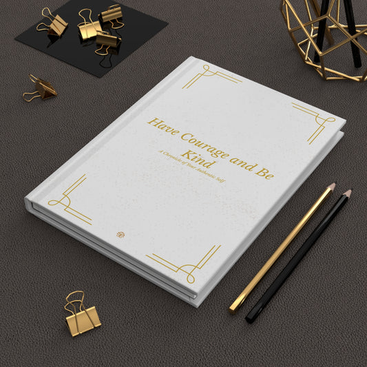 Have Courage & Be Kind Hardcover Journal — Matte